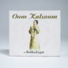 Oum Kalsoum Anthologie